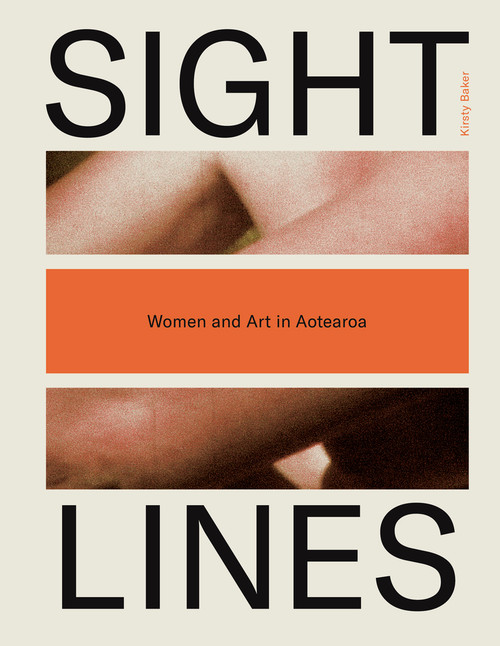 Sight Lines (Women and Art in Aotearoa) by Kirsty Baker, 9781869409982