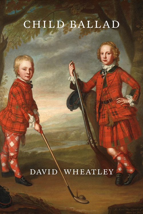 Child Ballad - 9781943667116 by David Wheatley, 9781943667116