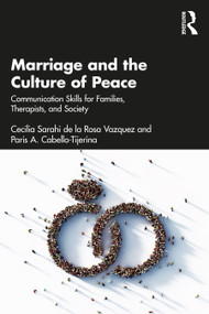 Marriage and the Culture of Peace (Communication Skills for Families, Therapists, and Society) - 9781032074511 by Cecilia Sarahi de la Rosa Vazquez, Paris A. Cabello-Tijerina, 9781032074511