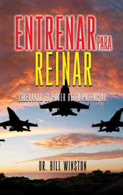 Entrenar Para Reinar (Liberando El Poder DeTu Potencial) (Spanish Edition) by Bill Winston, 9798989529407
