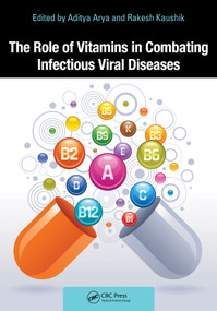 The Role of Vitamins in Combating Infectious Viral Diseases by Aditya Arya, Rakesh Kaushik, 9781032563275