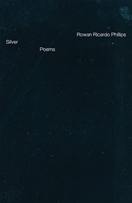 Silver (Poems) - 9780374615987 by Rowan Ricardo Phillips
