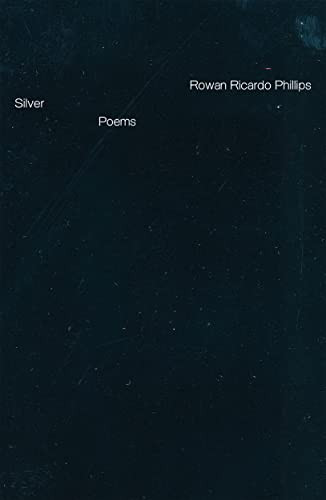 Silver (Poems) - 9780374615987 by Rowan Ricardo Phillips