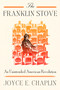The Franklin Stove (An Unintended American Revolution) by Joyce E. Chaplin, 9780374613808