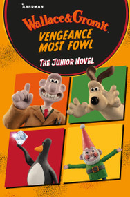 Wallace & Gromit Vengeance Most Fowl: The Junior Novel - 9781035023226 by Aardman Animations, Amanda Li, 9781035023226