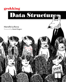 Grokking Data Structures by Marcello La Rocca, 9781633436992