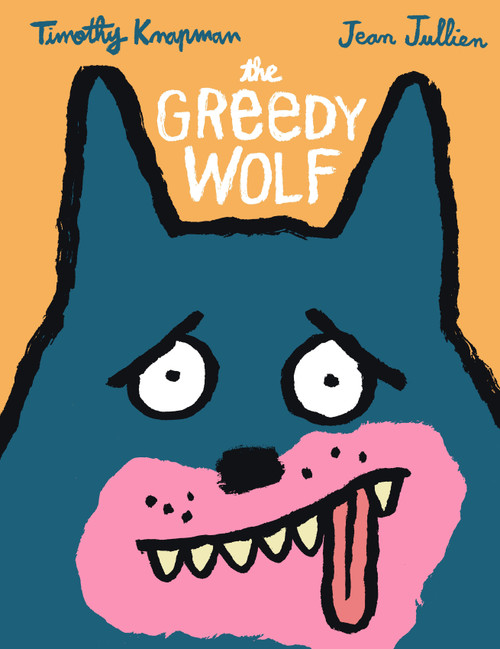 The Greedy Wolf by Timothy Knapman, Jean Jullien, 9781536240696