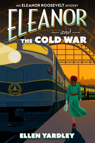 Eleanor and the Cold War by Ellen Yardley, 9781496750075