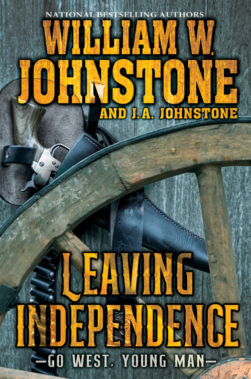 Leaving Independence by William W. Johnstone, J.A. Johnstone, 9781496746139