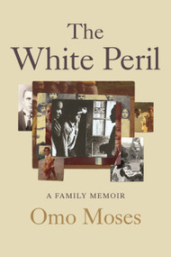The White Peril (A Family Memoir) by Omo Moses, 9780807004821