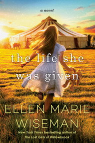The Life She Was Given (A Moving and Emotional Saga of Family and Resilient Women) - 9781496749864 by Ellen Marie Wiseman, 9781496749864