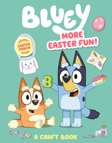 Bluey: More Easter Fun!: A Craft Book (Includes Easter Pouch Cutout) by Penguin Young Readers Licenses, 9780593888957