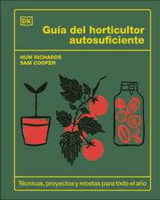 Guía del horticultor autosuficiente (The Self-Sufficient Garden) (Spanish Edition) by Huw Richards, Sam Cooper, 9780593963012