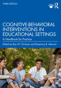 Cognitive-Behavioral Interventions in Educational Settings (A Handbook for Practice) by Ray W. Christner, Rosemary B. Mennuti, 9781032491660