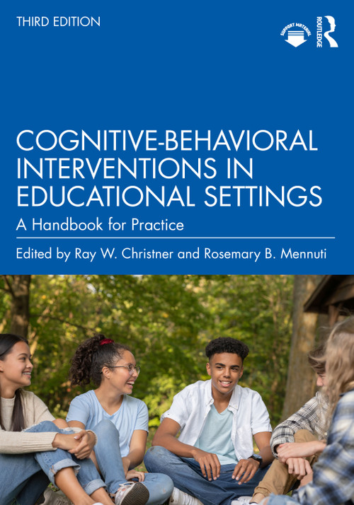 Cognitive-Behavioral Interventions in Educational Settings (A Handbook for Practice) by Ray W. Christner, Rosemary B. Mennuti, 9781032491660