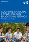 Cognitive-Behavioral Interventions in Educational Settings (A Handbook for Practice) by Ray W. Christner, Rosemary B. Mennuti, 9781032491660