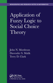 Application of Fuzzy Logic to Social Choice Theory by John N. Mordeson, Davender S. Malik, Terry D. Clark, 9780367445836