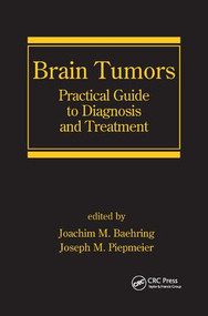 Brain Tumors (Practical Guide to Diagnosis and Treatment) by Joachim M. Baehring, Joseph M. Piepmeier, 9780367390228