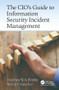 The CIO's Guide to Information Security Incident Management - 9781466558250 by Matthew William Arthur Pemble, Wendy Fiona Goucher, 9781466558250