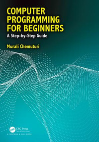 Computer Programming for Beginners (A Step-By-Step Guide) by Murali Chemuturi, 9781138320482