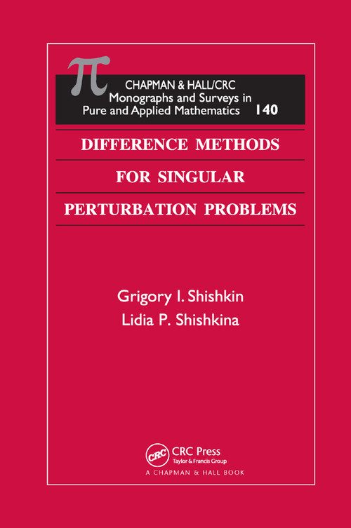 Difference Methods for Singular Perturbation Problems by Grigory I. Shishkin, Lidia P. Shishkina, 9780367386825