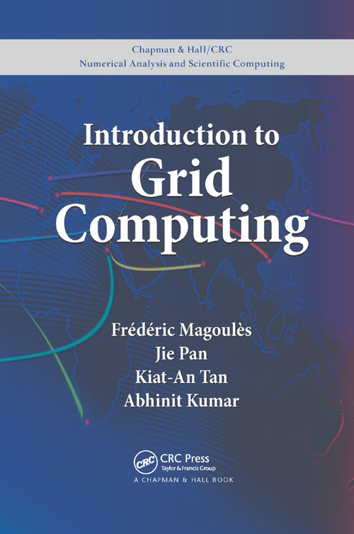 Introduction to Grid Computing by Frederic Magoules, Jie Pan, Kiat-An Tan, Abhinit Kumar, 9780367385828