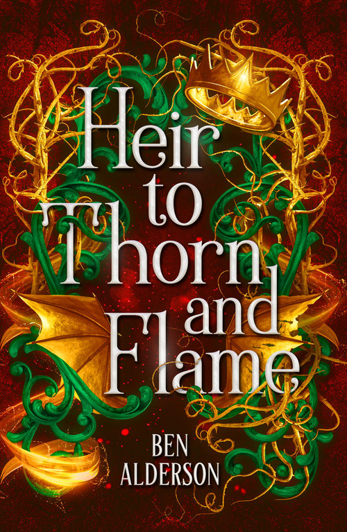 Heir to Thorn and Flame by Ben Alderson, 9781538772386