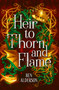 Heir to Thorn and Flame by Ben Alderson, 9781538772386