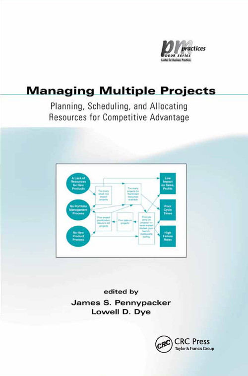 Managing Multiple Projects (Planning, Scheduling, and Allocating Resources for Competitive Advantage) by Lowell Dye, 9780367396060