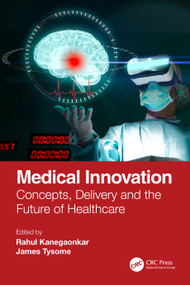 Medical Innovation (Concepts, Delivery and the Future of Healthcare) by Rahul Kanegaonkar, James Tysome, 9780367703004