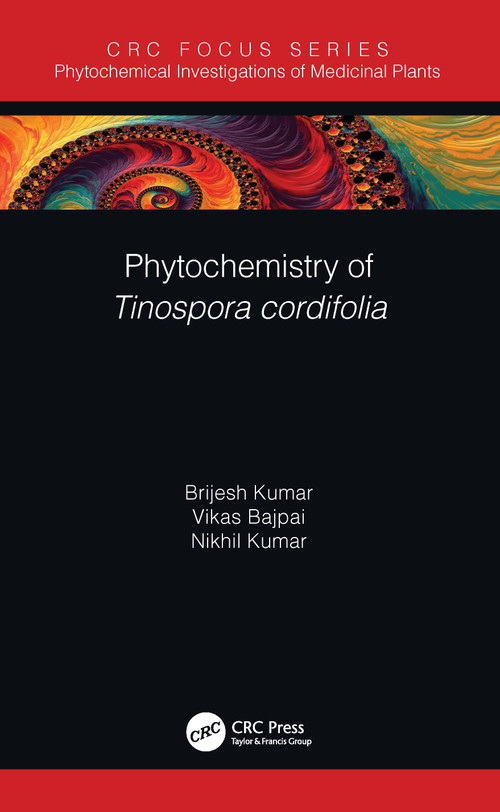 Phytochemistry of Tinospora cordifolia by Brijesh Kumar, Vikas Bajpai, Nikhil Kumar, 9780367859640