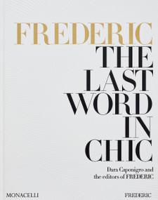 FREDERIC: The Last Word in Chic by Dara Caponigro, the editors of FREDERIC, 9781580936651