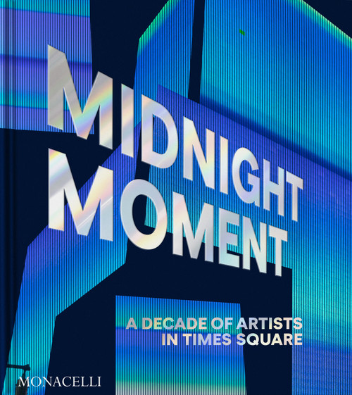 Midnight Moment (A Decade of Artists in Times Square) by Jean Cooney, Charlotte Kent, 9781580936699