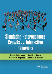 Simulating Heterogeneous Crowds with Interactive Behaviors by Nuria Pelechano, Jan M. Allbeck, Mubbasir Kapadia, Norman I. Badler, 9780367658359