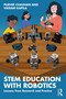 STEM Education with Robotics (Lessons from Research and Practice) by Purvee Chauhan, Vikram Kapila, 9781032367576