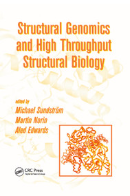Structural Genomics and High Throughput Structural Biology by Michael Sundstrom, Martin Norin, Aled Edwards, 9780367392239