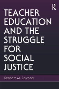 Teacher Education and the Struggle for Social Justice by Kenneth M. Zeichner, 9780805858662