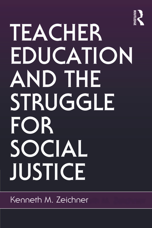 Teacher Education and the Struggle for Social Justice by Kenneth M. Zeichner, 9780805858662