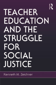 Teacher Education and the Struggle for Social Justice by Kenneth M. Zeichner, 9780805858662
