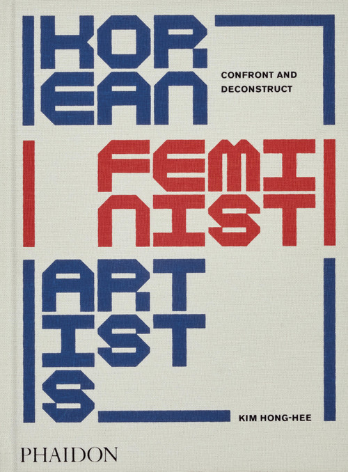 Korean Feminist Artists (Confront and Deconstruct) by Kim Hong-hee, Kim Hyesoon, 9781838667054