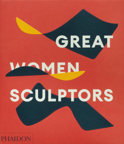 Great Women Sculptors by Phaidon Editors, Lisa Le Feuvre, 9781838667771