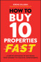 How to Buy 10 Properties Fast (A Step-by-Step Guide to Fast-Track Your Journey to Financial Independence) by Eddie Dilleen, 9781394255955