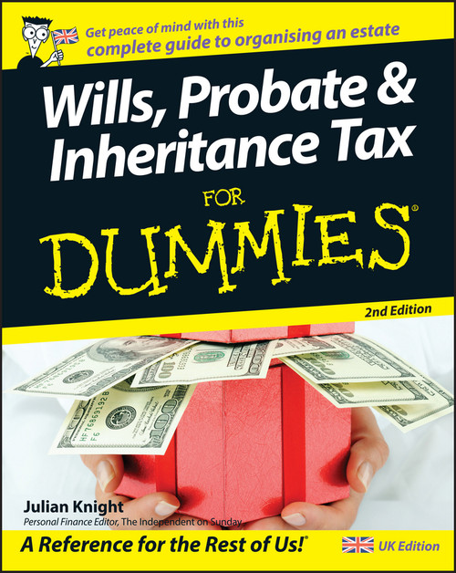 Wills, Probate, and Inheritance Tax For Dummies, UK Edition by Julian Knight, 9780470756294
