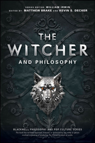 The Witcher and Philosophy (Toss a Coin to Your Philosopher) by Matthew Brake, Kevin S. Decker, 9781394168736