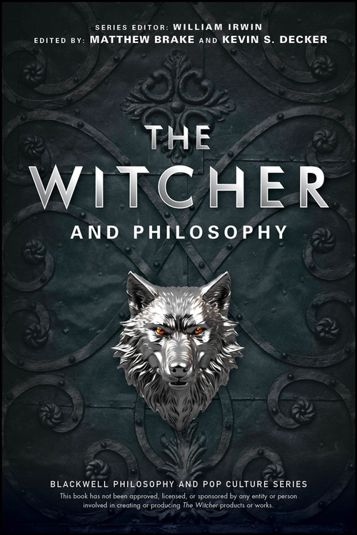 The Witcher and Philosophy (Toss a Coin to Your Philosopher) by Matthew Brake, Kevin S. Decker, 9781394168736