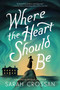 Where the Heart Should Be by Sarah Crossan, 9780063384910