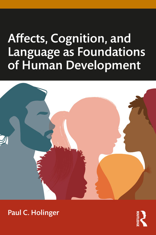 Affects, Cognition, and Language as Foundations of Human Development by Paul C. Holinger, 9780367196356
