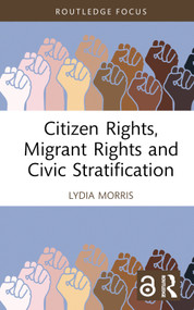Citizen Rights, Migrant Rights and Civic Stratification by Lydia Morris, 9781032349817
