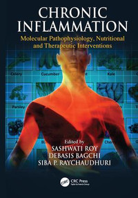 Chronic Inflammation (Molecular Pathophysiology, Nutritional and Therapeutic Interventions) by Sashwati Roy, Debasis Bagchi, Siba P. Raychaudhuri, 9781138199552