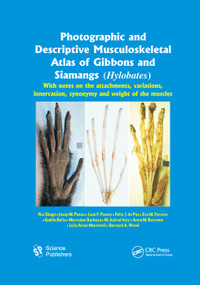 Photographic and Descriptive Musculoskeletal Atlas of Gibbons and Siamangs by Rui Diogo, Josep M. Potau, Juan F. Pastor, Felix J. dePaz, Eva M. Ferrero, Gaelle Bello, Mercedes Barbosa, M. Ashraf Aziz, Anne M. Burrows, Julia Arias-Martorell, Bernard A. Wood, 9780367381509